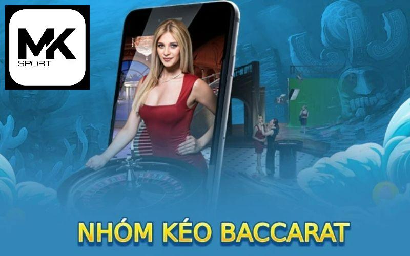 Nhóm kéo Baccarat là gì?